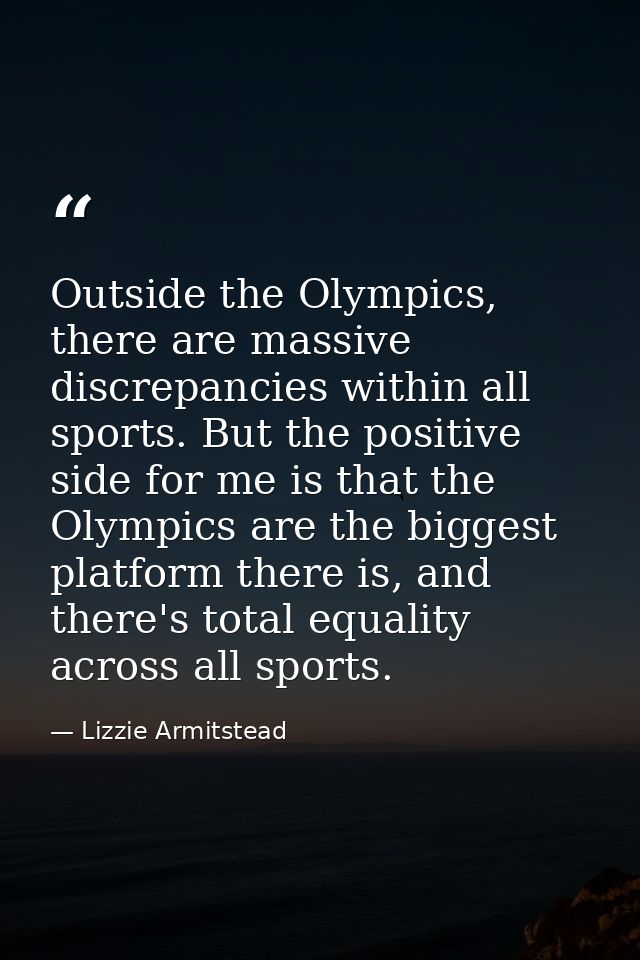 Outside the Olympics, there are massive discrepancies within all sports. But the positive side for me is that the Olympi — Lizzie Armitstead