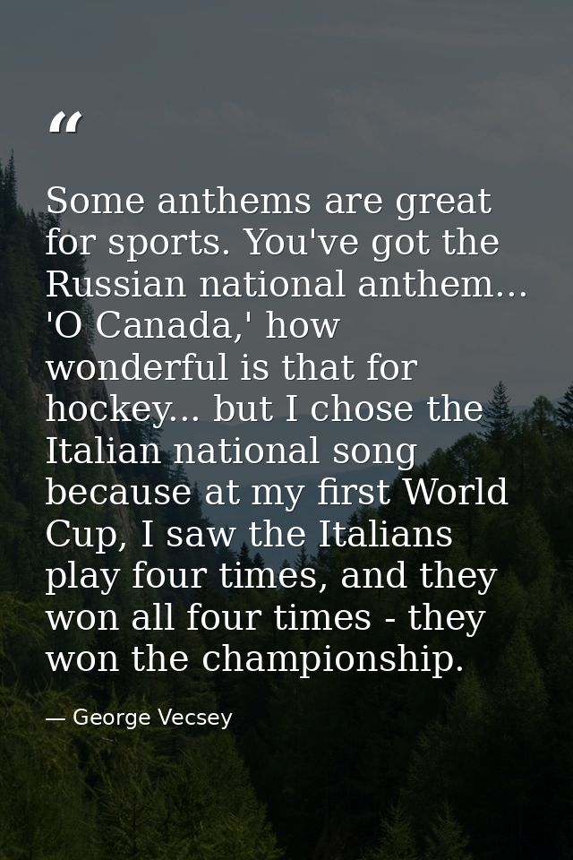 Some anthems are great for sports. You've got the Russian national anthem... 'O Canada,' how wonderful is that for hocke — George Vecsey