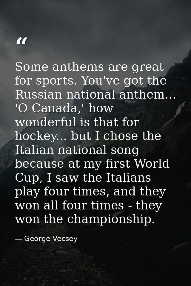 Some anthems are great for sports. You've got the Russian national anthem... 'O Canada,' how wonderful is that for hocke — George Vecsey
