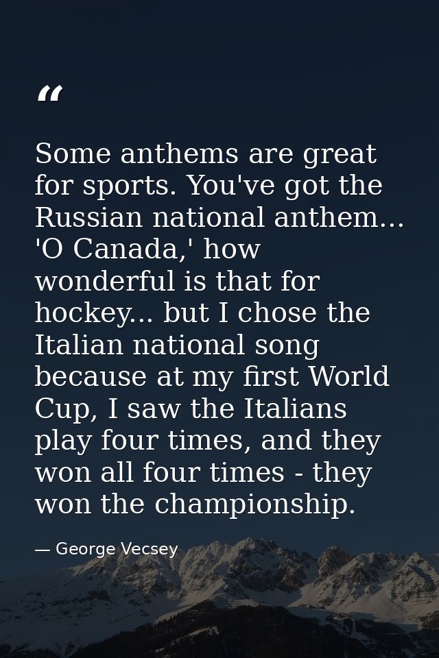 Some anthems are great for sports. You've got the Russian national anthem... 'O Canada,' how wonderful is that for hocke — George Vecsey