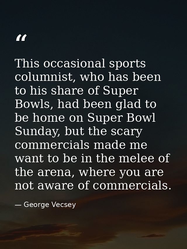 This occasional sports columnist, who has been to his share of Super Bowls, had been glad to be home on Super Bowl Sunda — George Vecsey