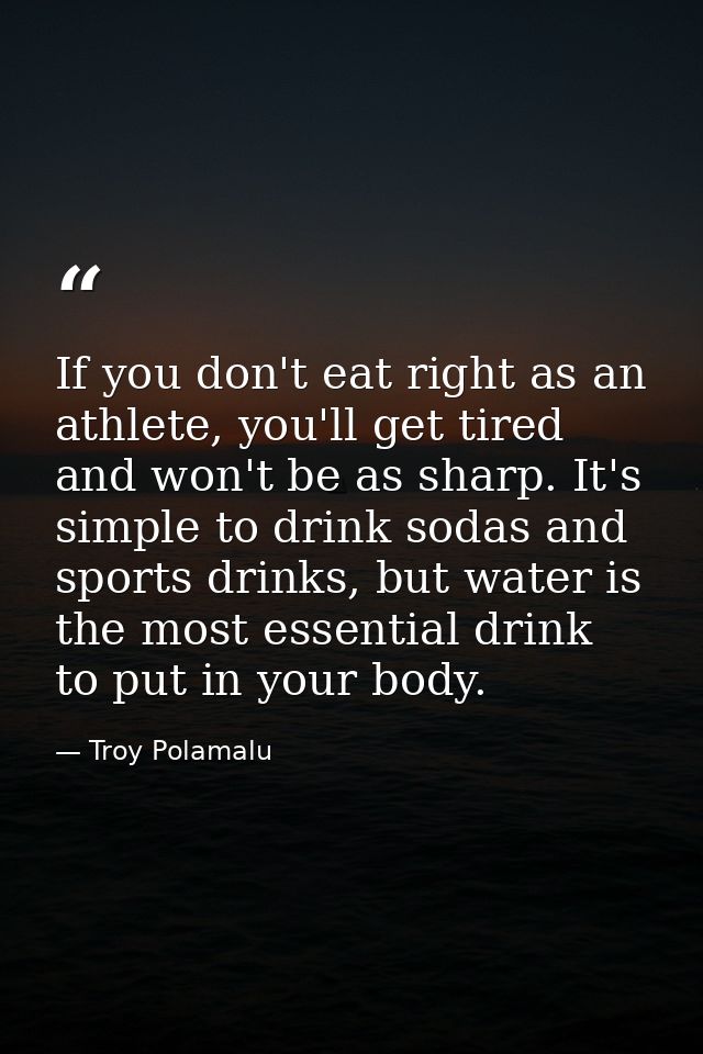 If you don't eat right as an athlete, you'll get tired and won't be as sharp. It's simple to drink sodas and sports drin — Troy Polamalu