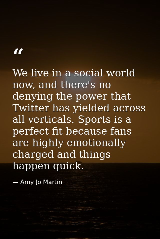 We live in a social world now, and there's no denying the power that Twitter has yielded across all verticals. Sports is — Amy Jo Martin