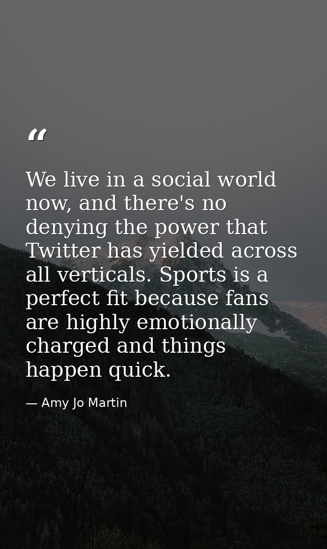 We live in a social world now, and there's no denying the power that Twitter has yielded across all verticals. Sports is — Amy Jo Martin