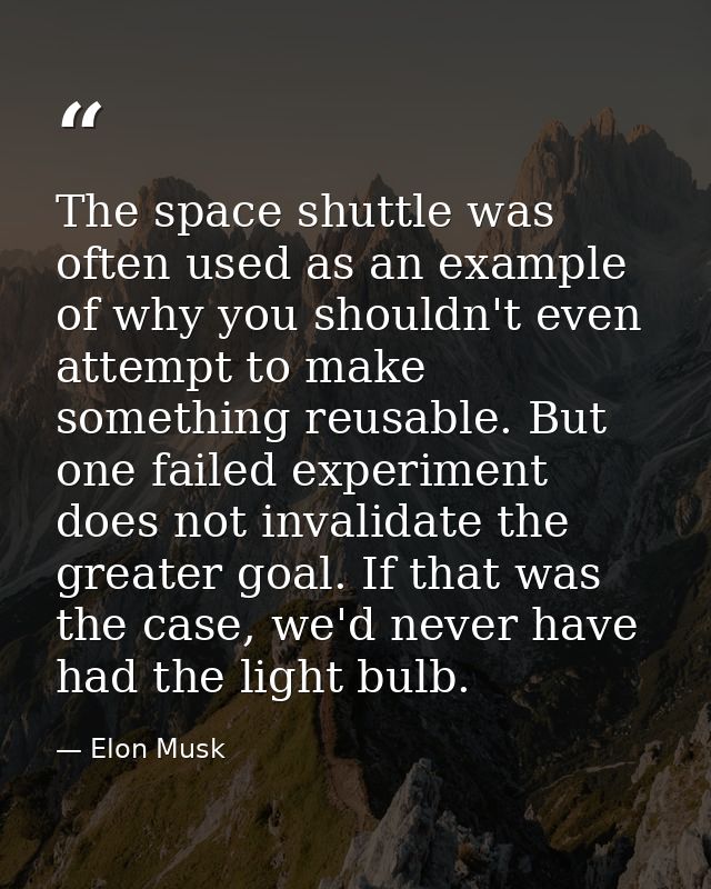 The space shuttle was often used as an example of why you shouldn't even attempt to make something reusable. But one fai — Elon Musk