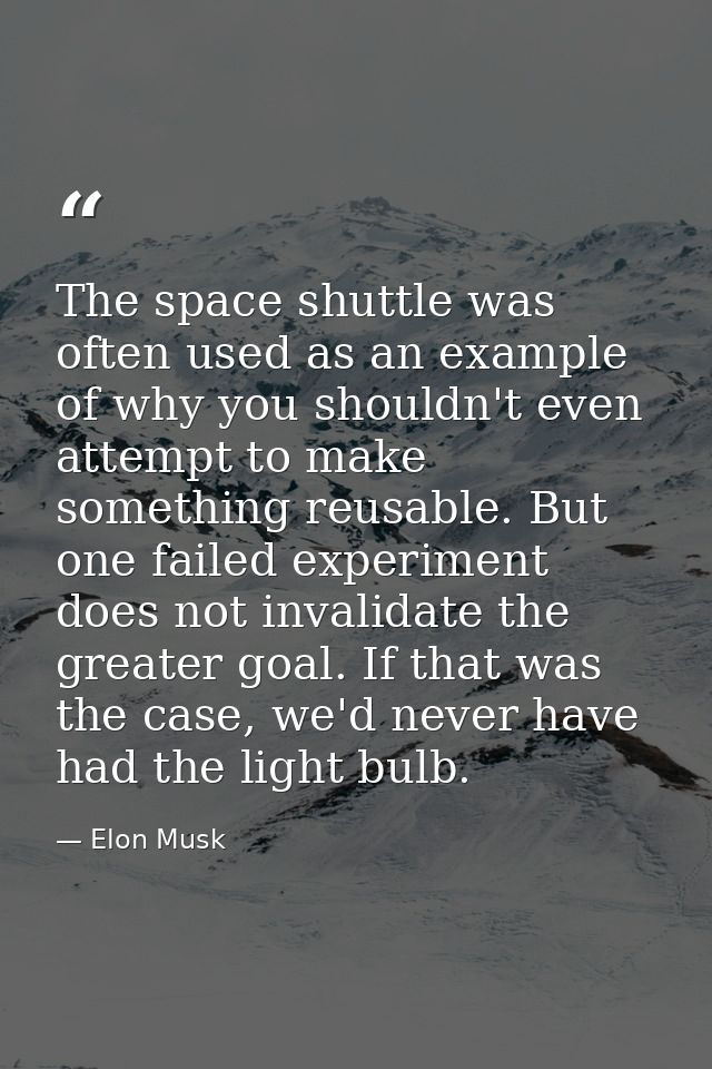 The space shuttle was often used as an example of why you shouldn't even attempt to make something reusable. But one fai — Elon Musk