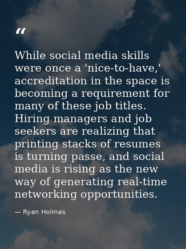 While social media skills were once a 'nice-to-have,' accreditation in the space is becoming a requirement for many of t — Ryan Holmes