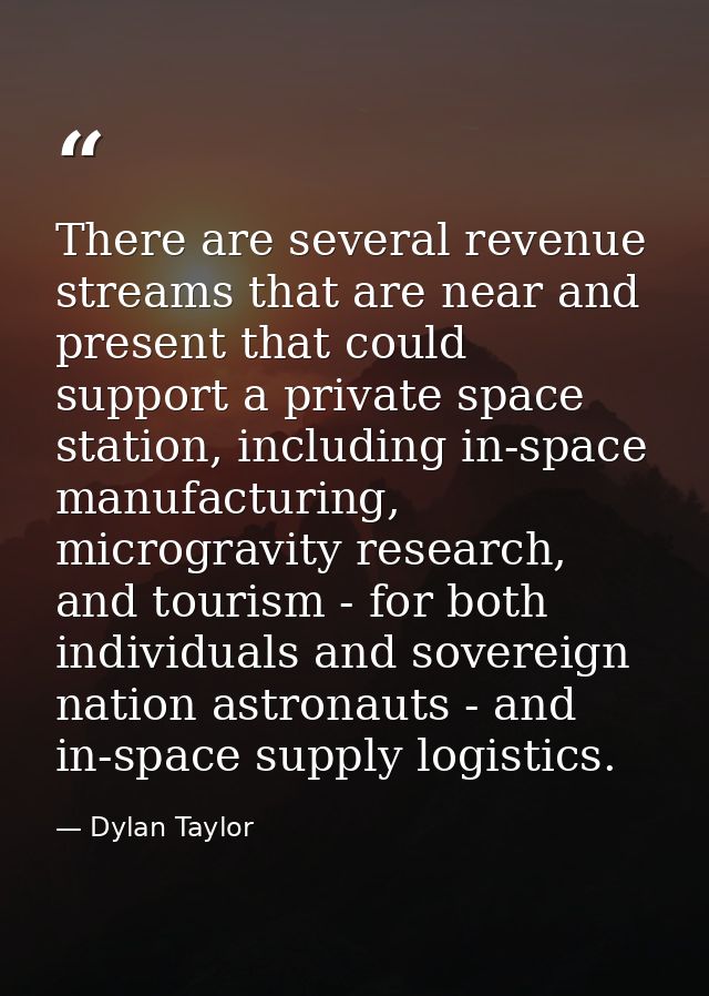 There are several revenue streams that are near and present that could support a private space station, including in-spa — Dylan Taylor