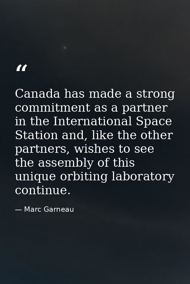 Canada has made a strong commitment as a partner in the International Space Station and, like the other partners, wishes — Marc Garneau