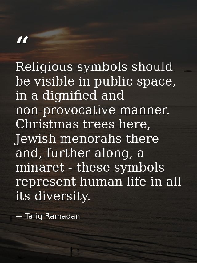 Religious symbols should be visible in public space, in a dignified and non-provocative manner. Christmas trees here, Je — Tariq Ramadan