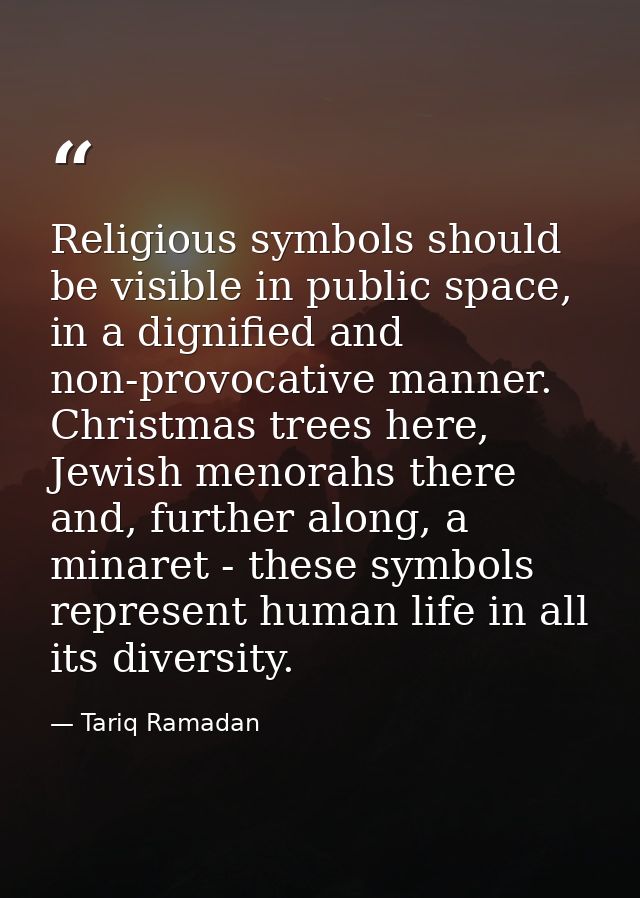 Religious symbols should be visible in public space, in a dignified and non-provocative manner. Christmas trees here, Je — Tariq Ramadan