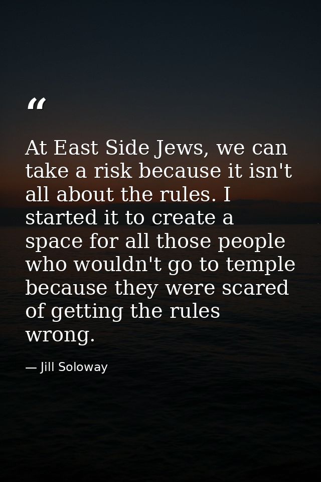 At East Side Jews, we can take a risk because it isn't all about the rules. I started it to create a space for all those — Jill Soloway