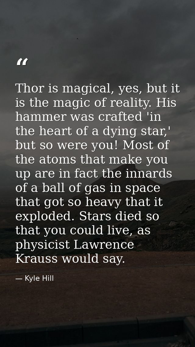 Thor is magical, yes, but it is the magic of reality. His hammer was crafted 'in the heart of a dying star,' but so were — Kyle Hill