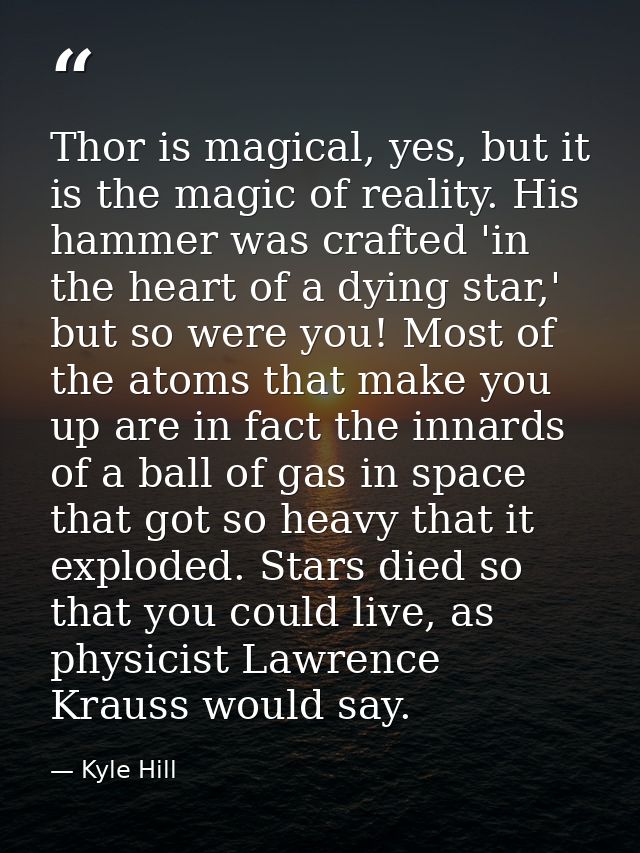 Thor is magical, yes, but it is the magic of reality. His hammer was crafted 'in the heart of a dying star,' but so were — Kyle Hill