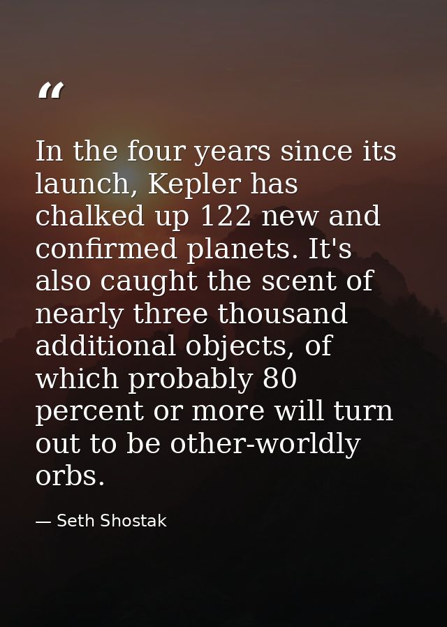 In the four years since its launch, Kepler has chalked up 122 new and confirmed planets. It's also caught the scent of n — Seth Shostak