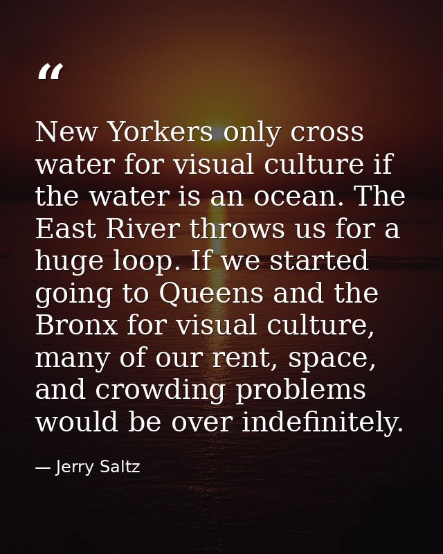 New Yorkers only cross water for visual culture if the water is an ocean. The East River throws us for a huge loop. If w — Jerry Saltz