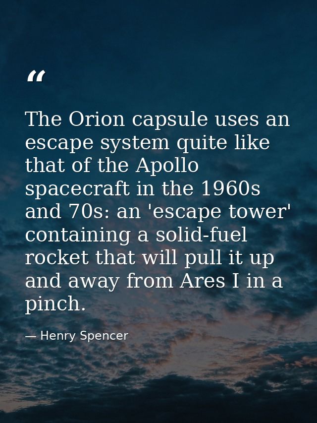The Orion capsule uses an escape system quite like that of the Apollo spacecraft in the 1960s and 70s: an 'escape tower' — Henry Spencer