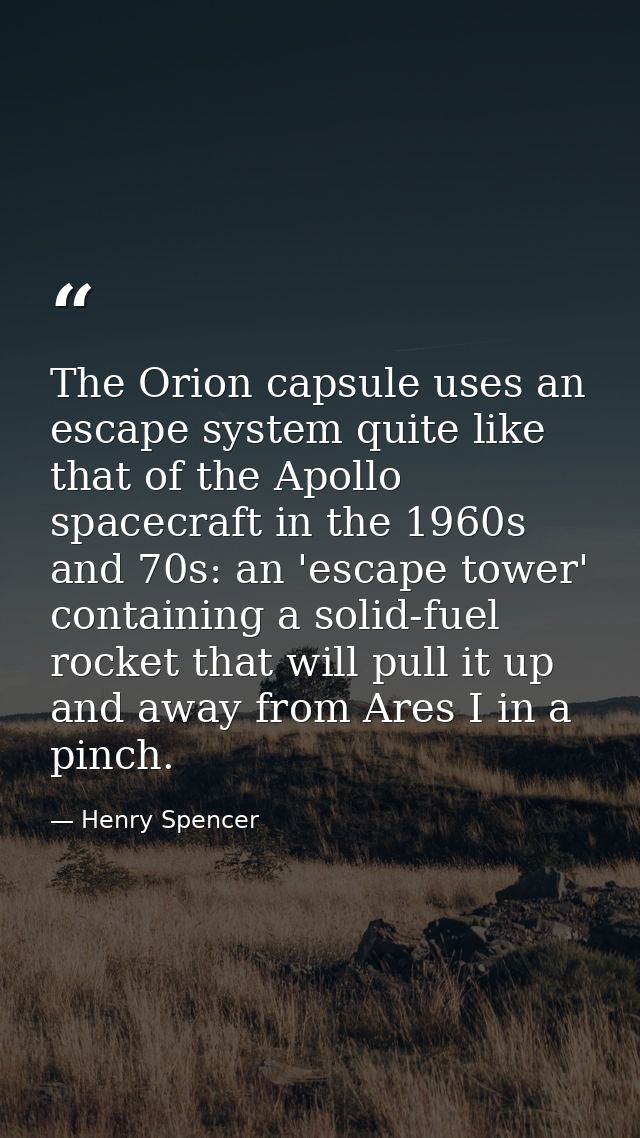 The Orion capsule uses an escape system quite like that of the Apollo spacecraft in the 1960s and 70s: an 'escape tower' — Henry Spencer