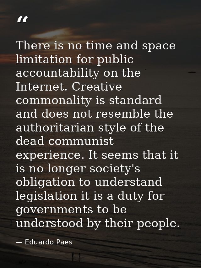 There is no time and space limitation for public accountability on the Internet. Creative commonality is standard and do — Eduardo Paes