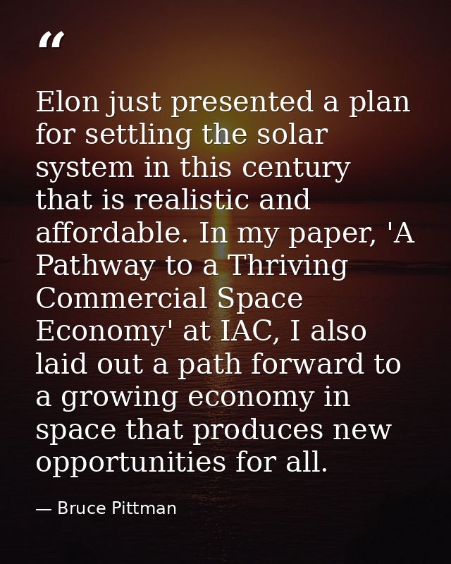 Elon just presented a plan for settling the solar system in this century that is realistic and affordable. In my paper,  — Bruce Pittman