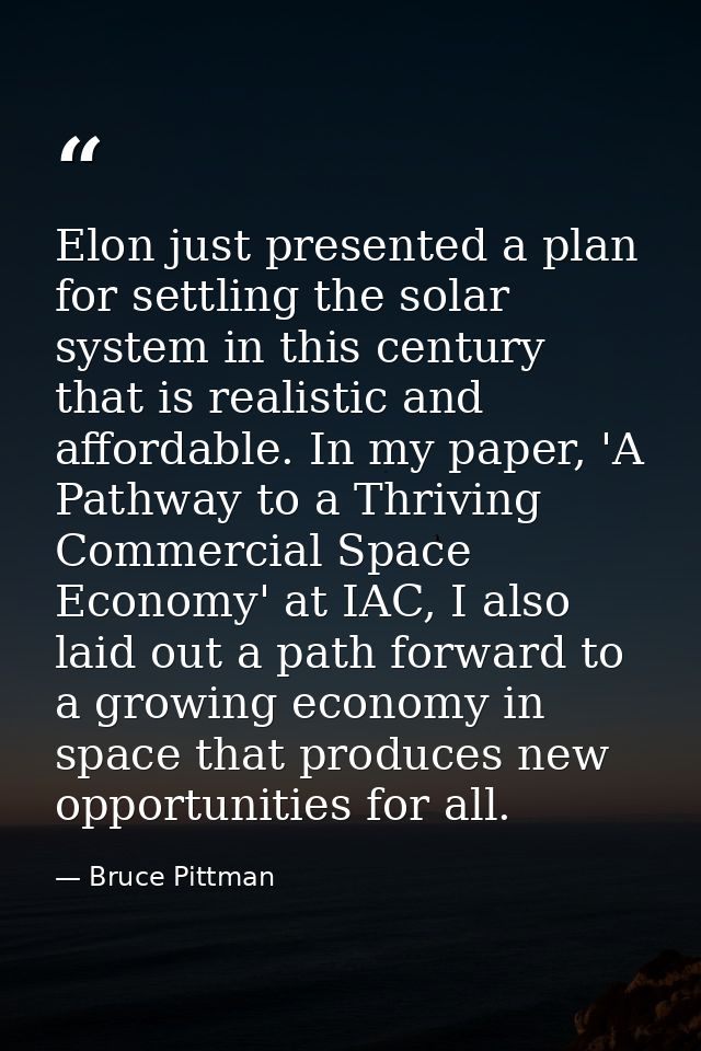 Elon just presented a plan for settling the solar system in this century that is realistic and affordable. In my paper,  — Bruce Pittman