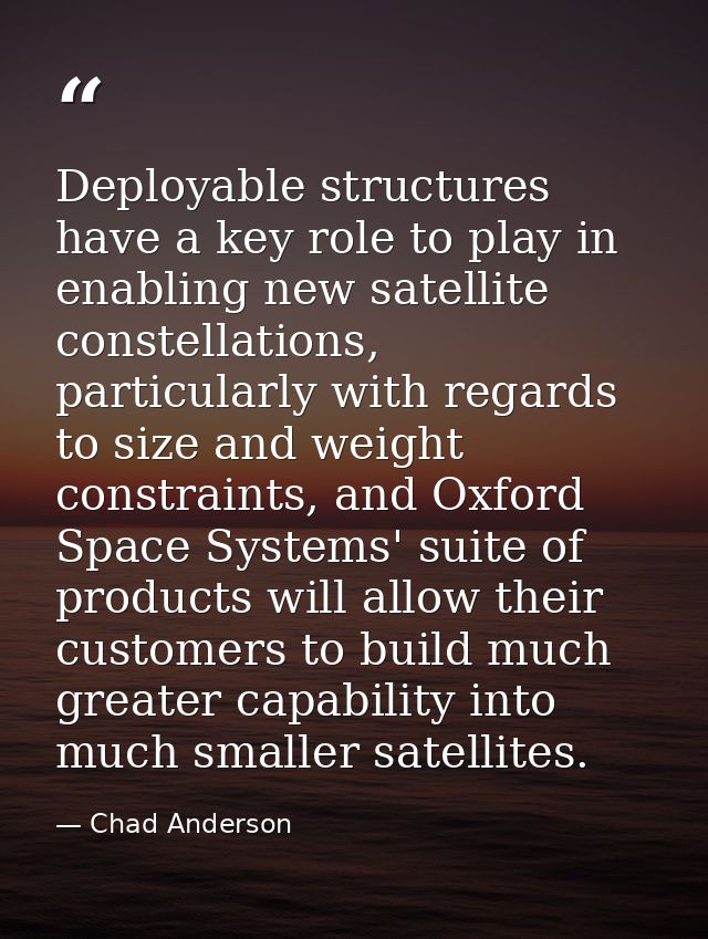 Deployable structures have a key role to play in enabling new satellite constellations, particularly with regards to siz — Chad Anderson