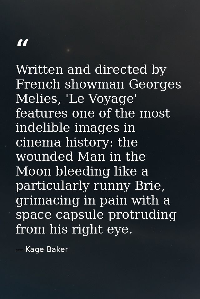 Written and directed by French showman Georges Melies, 'Le Voyage' features one of the most indelible images in cinema h — Kage Baker