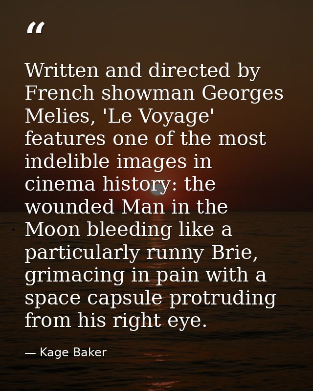 Written and directed by French showman Georges Melies, 'Le Voyage' features one of the most indelible images in cinema h — Kage Baker