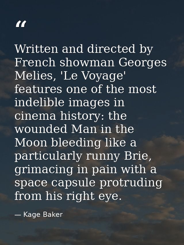 Written and directed by French showman Georges Melies, 'Le Voyage' features one of the most indelible images in cinema h — Kage Baker