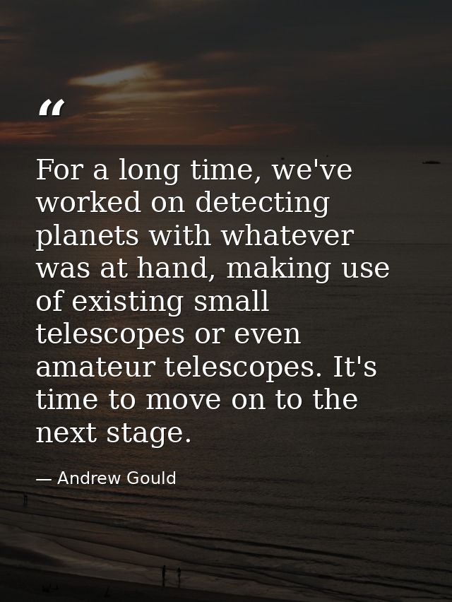 For a long time, we've worked on detecting planets with whatever was at hand, making use of existing small telescopes or — Andrew Gould