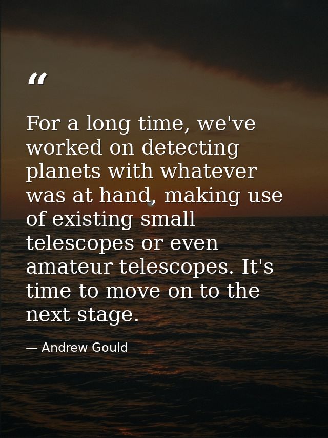 For a long time, we've worked on detecting planets with whatever was at hand, making use of existing small telescopes or — Andrew Gould