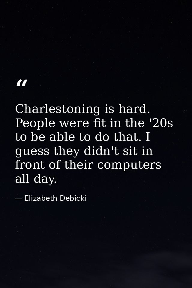 Charlestoning is hard. People were fit in the '20s to be able to do that. I guess they didn't sit in front of their comp — Elizabeth Debicki