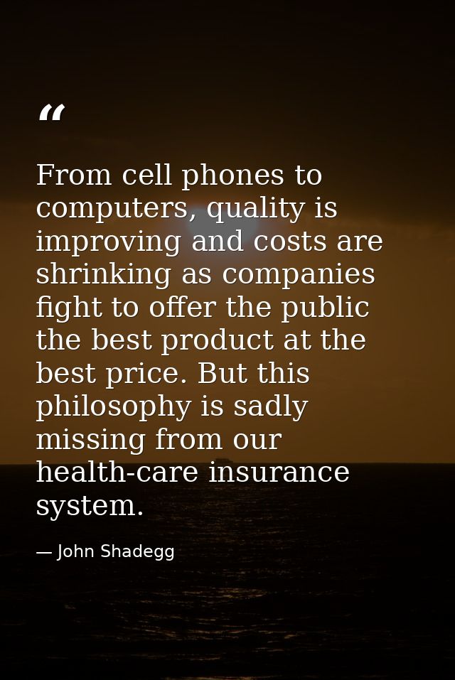 From cell phones to computers, quality is improving and costs are shrinking as companies fight to offer the public the b — John Shadegg