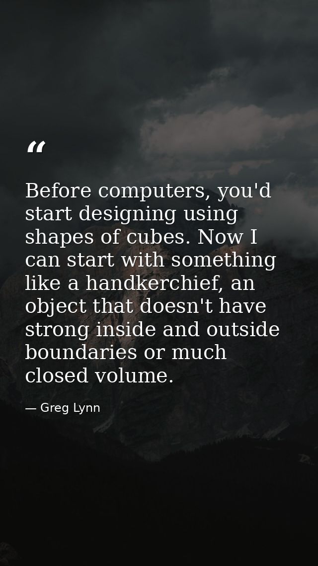 Before computers, you'd start designing using shapes of cubes. Now I can start with something like a handkerchief, an ob — Greg Lynn