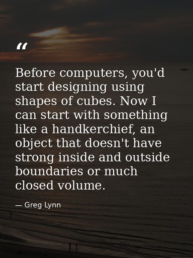 Before computers, you'd start designing using shapes of cubes. Now I can start with something like a handkerchief, an ob — Greg Lynn