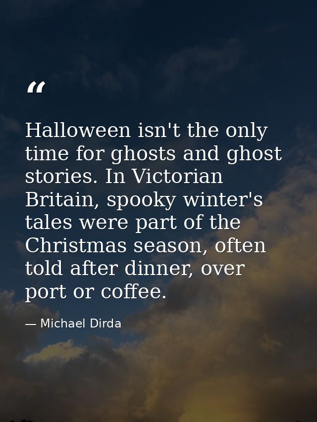 Halloween isn't the only time for ghosts and ghost stories. In Victorian Britain, spooky winter's tales were part of the — Michael Dirda