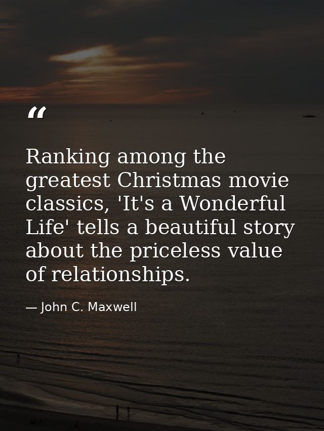 Ranking among the greatest Christmas movie classics, 'It's a Wonderful Life' tells a beautiful story about the priceless — John C. Maxwell