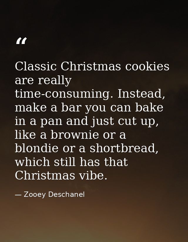 Classic Christmas cookies are really time-consuming. Instead, make a bar you can bake in a pan and just cut up, like a b — Zooey Deschanel