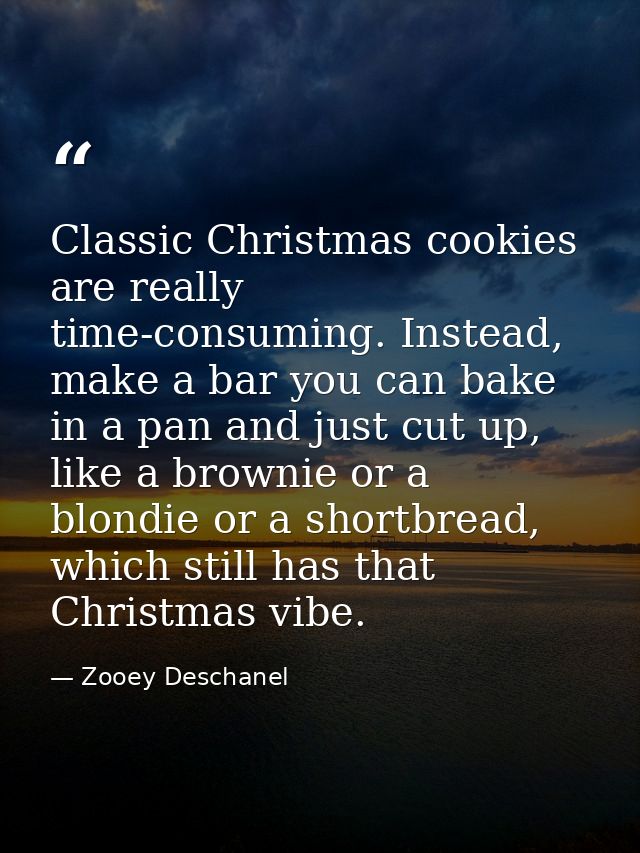 Classic Christmas cookies are really time-consuming. Instead, make a bar you can bake in a pan and just cut up, like a b — Zooey Deschanel