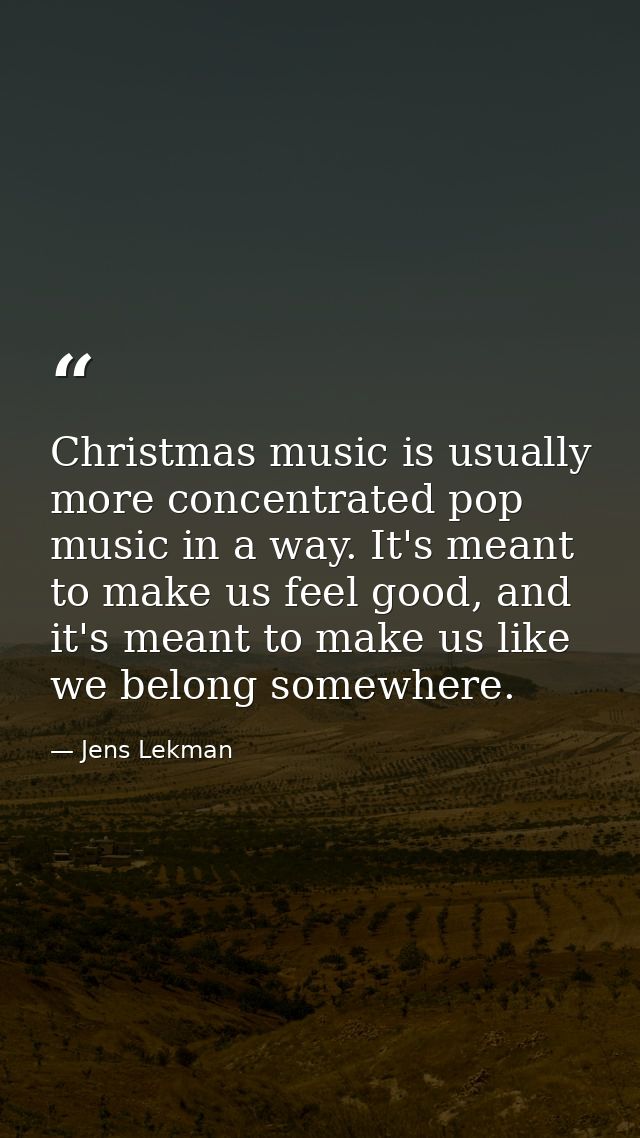 Christmas music is usually more concentrated pop music in a way. It's meant to make us feel good, and it's meant to make — Jens Lekman