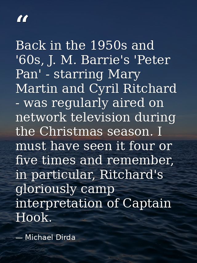 Back in the 1950s and '60s, J. M. Barrie's 'Peter Pan' - starring Mary Martin and Cyril Ritchard - was regularly aired o — Michael Dirda