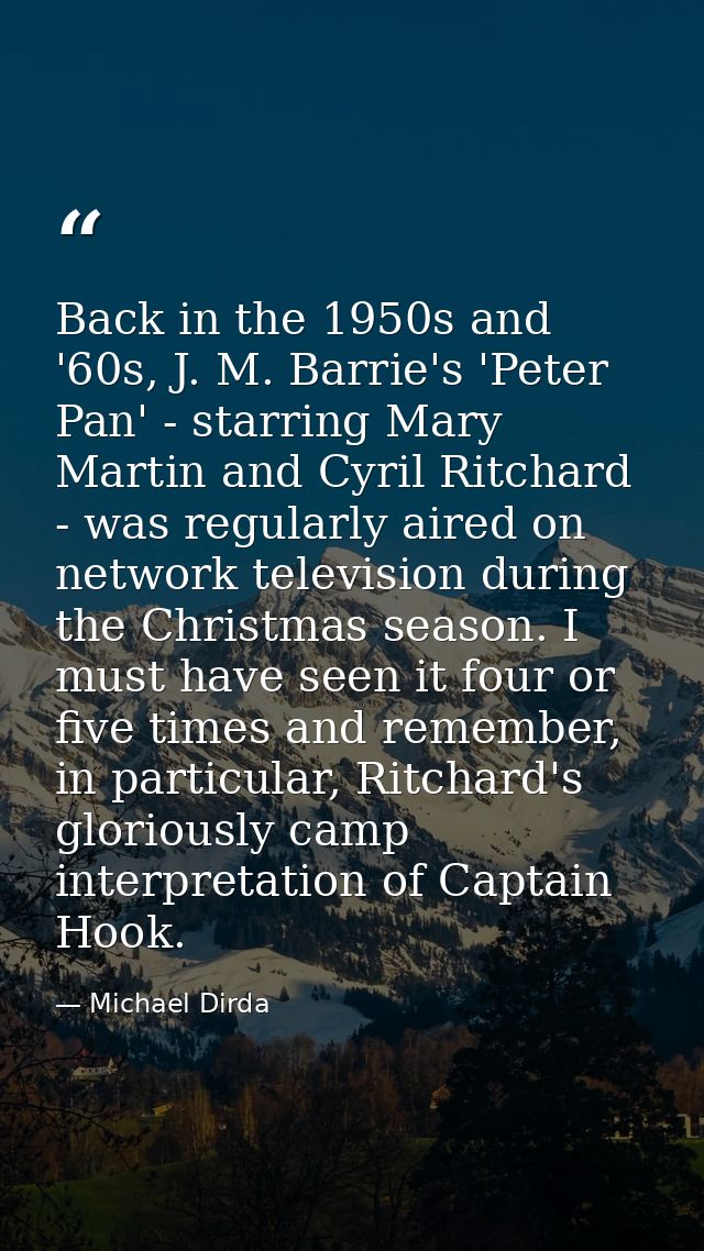 Back in the 1950s and '60s, J. M. Barrie's 'Peter Pan' - starring Mary Martin and Cyril Ritchard - was regularly aired o — Michael Dirda