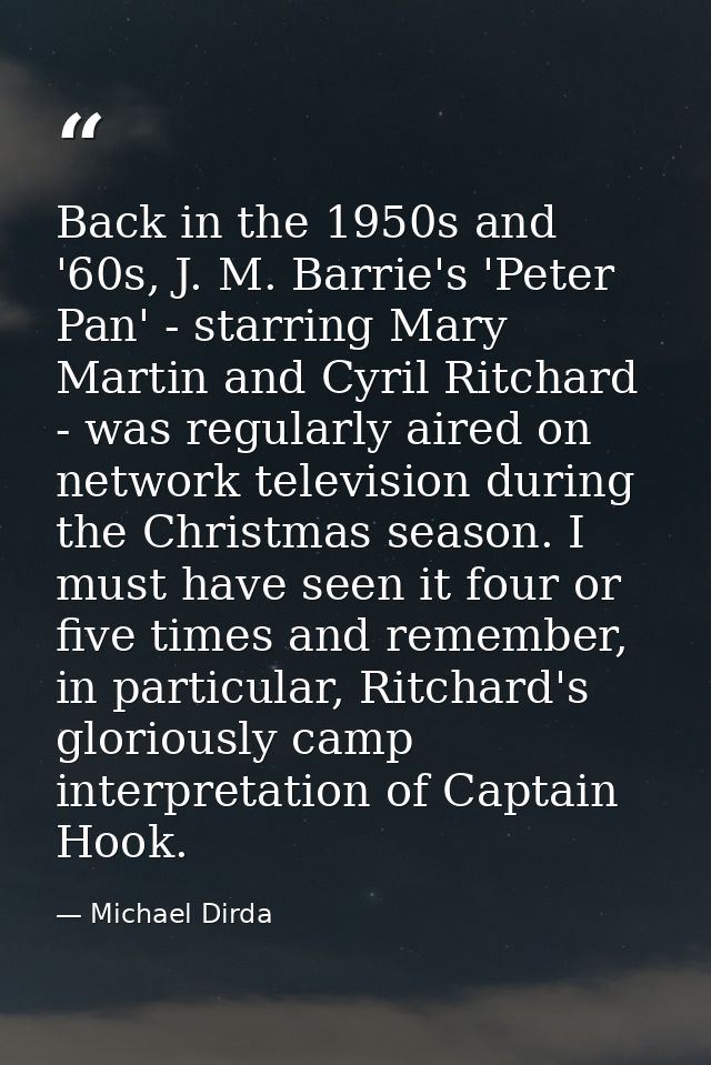 Back in the 1950s and '60s, J. M. Barrie's 'Peter Pan' - starring Mary Martin and Cyril Ritchard - was regularly aired o — Michael Dirda