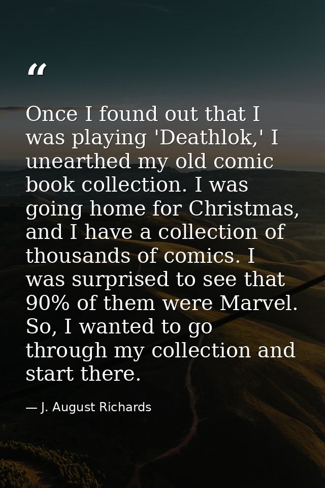 Once I found out that I was playing 'Deathlok,' I unearthed my old comic book collection. I was going home for Christmas — J. August Richards