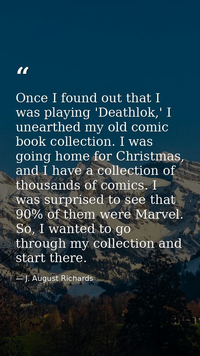 Once I found out that I was playing 'Deathlok,' I unearthed my old comic book collection. I was going home for Christmas — J. August Richards