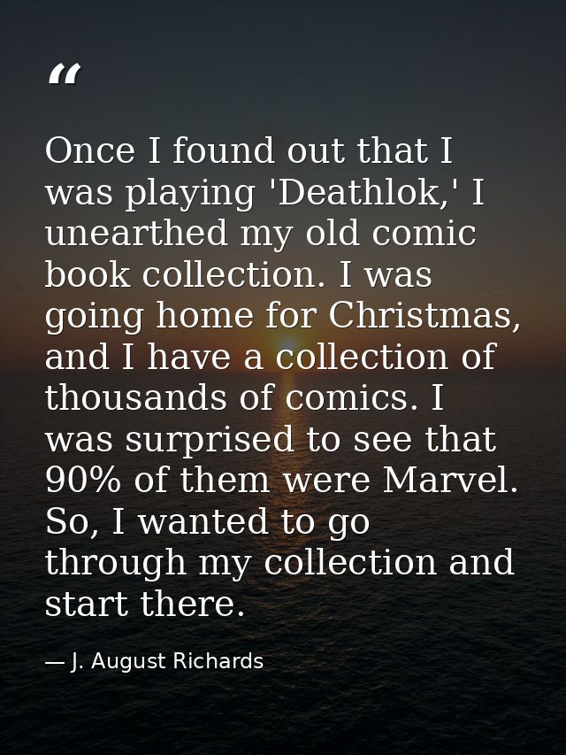 Once I found out that I was playing 'Deathlok,' I unearthed my old comic book collection. I was going home for Christmas — J. August Richards