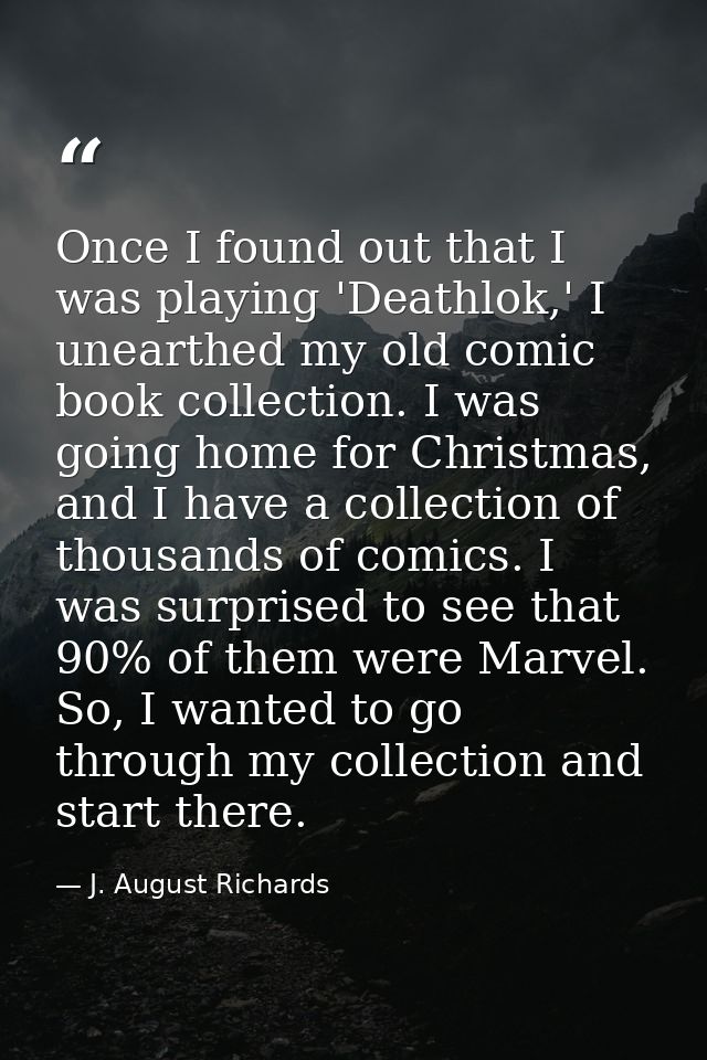 Once I found out that I was playing 'Deathlok,' I unearthed my old comic book collection. I was going home for Christmas — J. August Richards