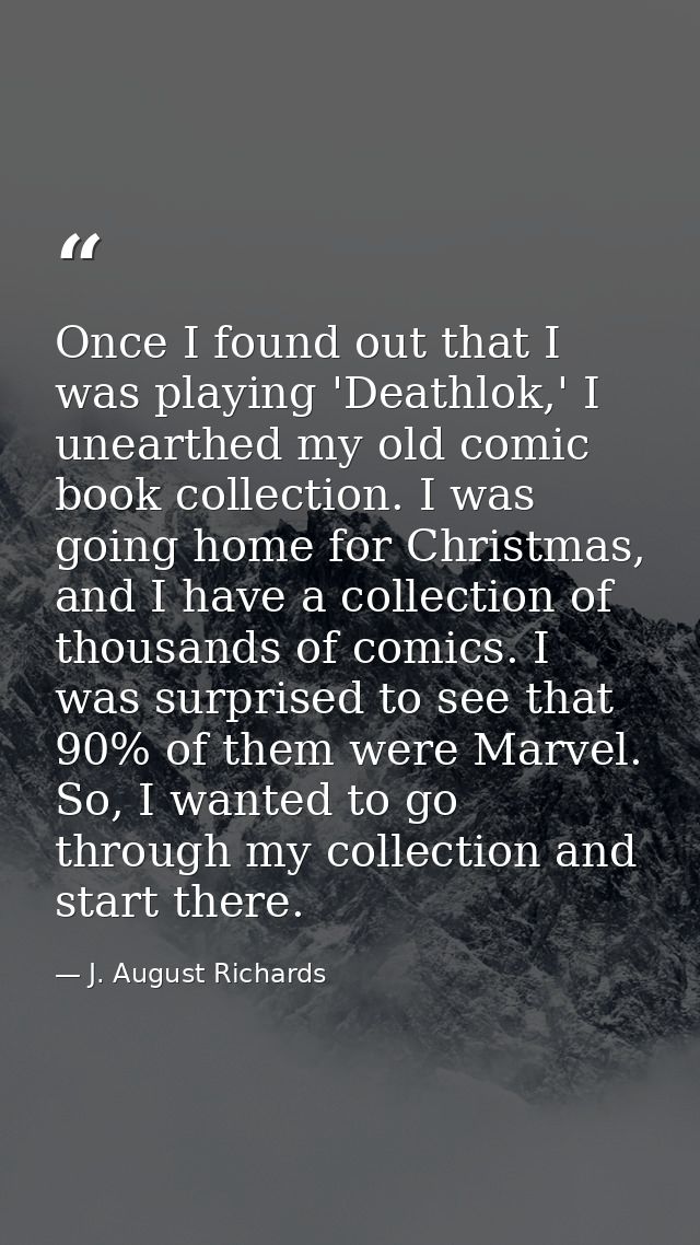 Once I found out that I was playing 'Deathlok,' I unearthed my old comic book collection. I was going home for Christmas — J. August Richards