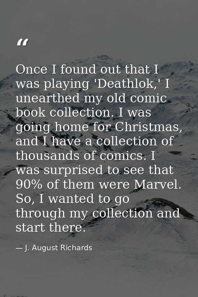 Once I found out that I was playing 'Deathlok,' I unearthed my old comic book collection. I was going home for Christmas — J. August Richards