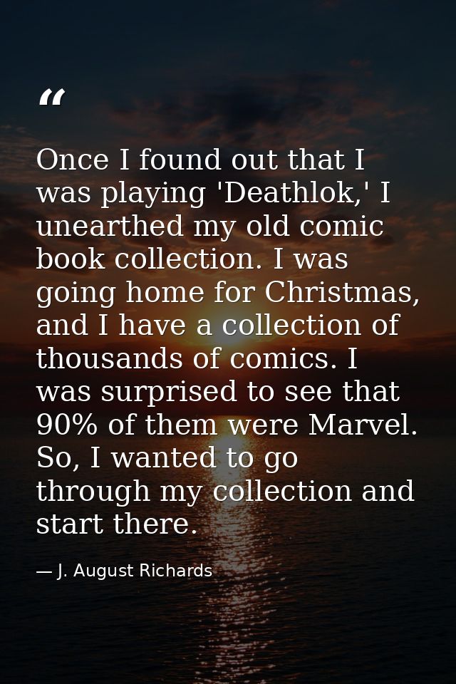 Once I found out that I was playing 'Deathlok,' I unearthed my old comic book collection. I was going home for Christmas — J. August Richards
